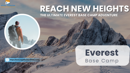 Reach New Heights: The Ultimate Everest Base Camp Adventure